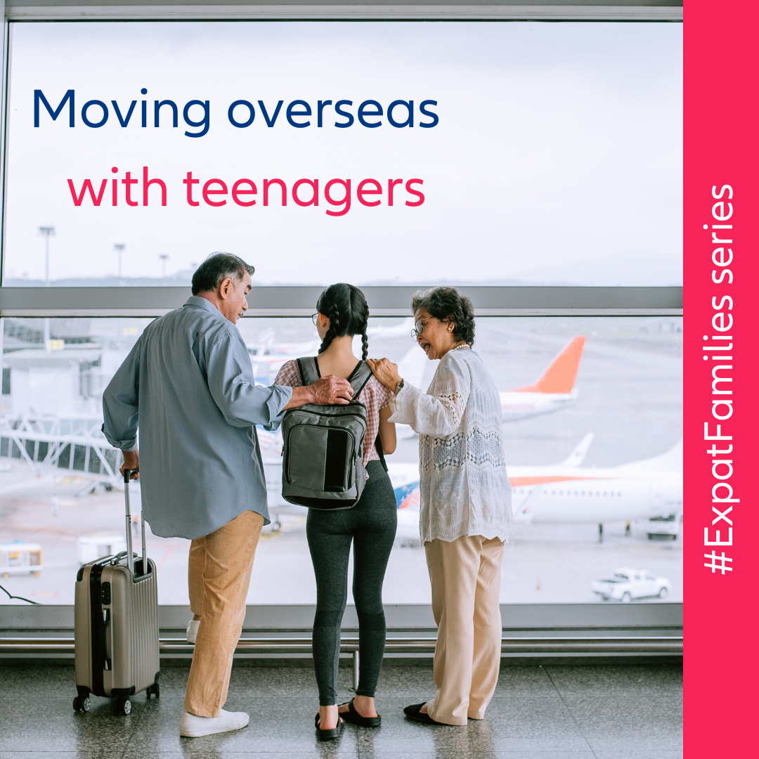 Moving overseas with teenagers